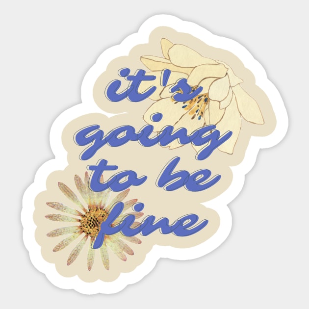 its going to be fine Sticker by Meiyorrr